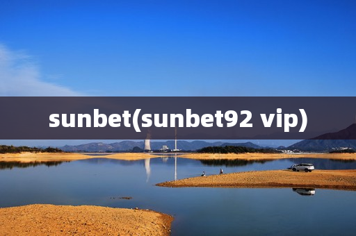 sunbet(sunbet92 vip)